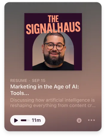 Podcast episode titled 'Marketing in the Age of AI: Tools...' from The Signalhaus featuring a smiling man with glasses and beard, duration 11 minutes.